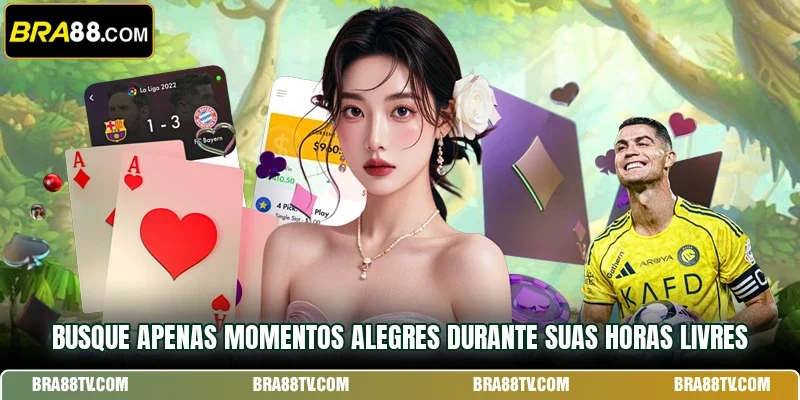 Busque apenas momentos alegres durante suas horas livres