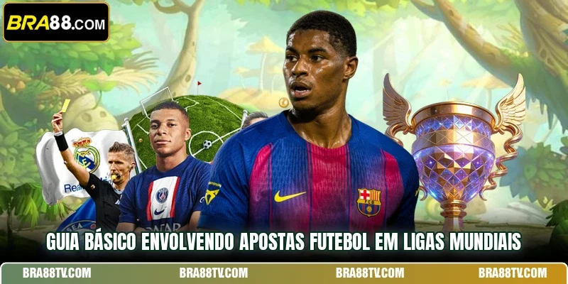 Guia básico envolvendo apostas futebol em ligas mundiais