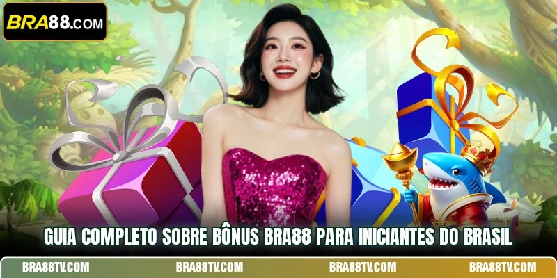 Guia completo sobre Bônus BRA88 para iniciantes do Brasil