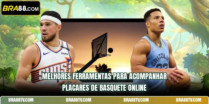Melhores ferramentas para acompanhar placares de basquete online
