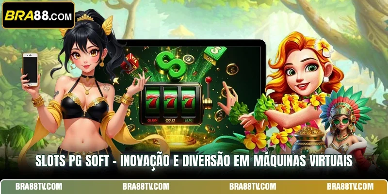 Slots PG Soft - Inovação E Diversão Em Máquinas Virtuais