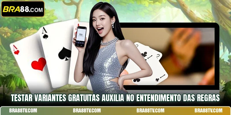 Testar variantes gratuitas auxilia no entendimento das regras